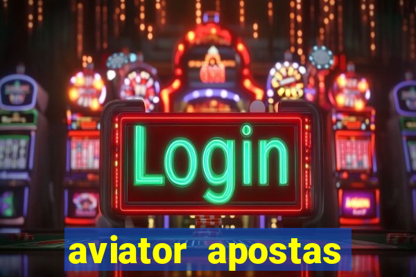 aviator apostas ganha dinheiro