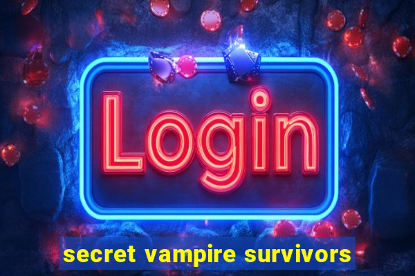 secret vampire survivors