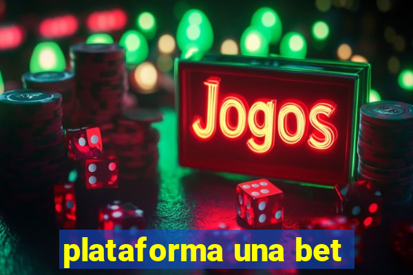 plataforma una bet