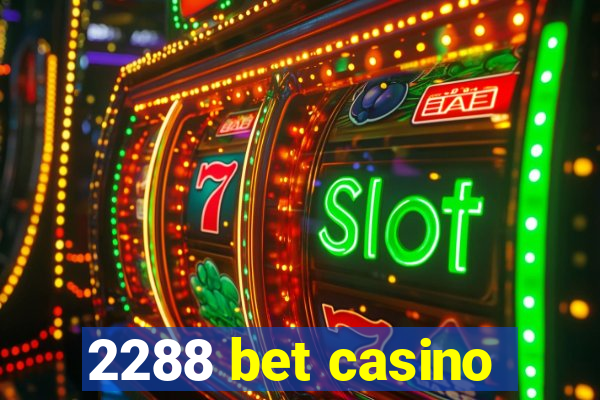 2288 bet casino