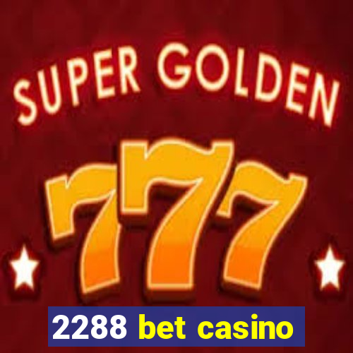 2288 bet casino