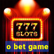 o bet game