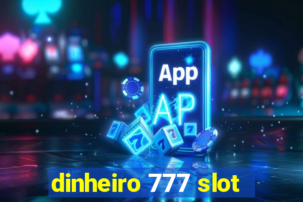 dinheiro 777 slot