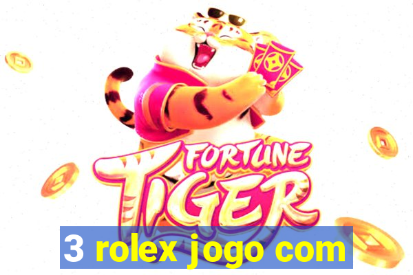 3 rolex jogo com