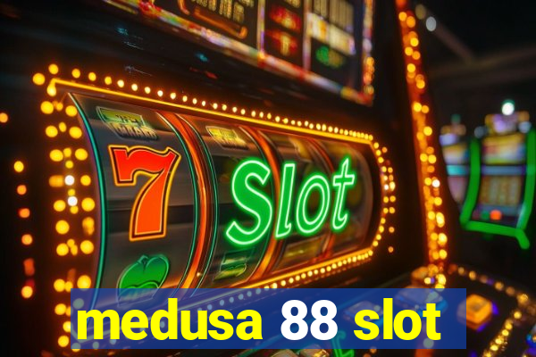 medusa 88 slot