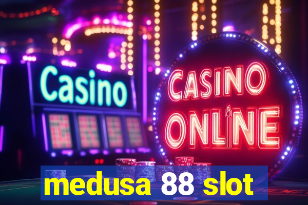 medusa 88 slot