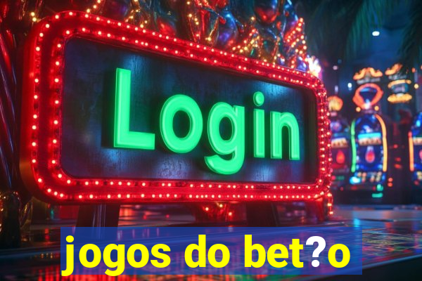 jogos do bet?o