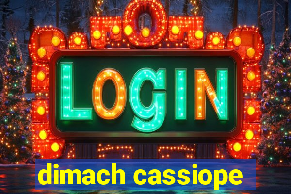 dimach cassiope