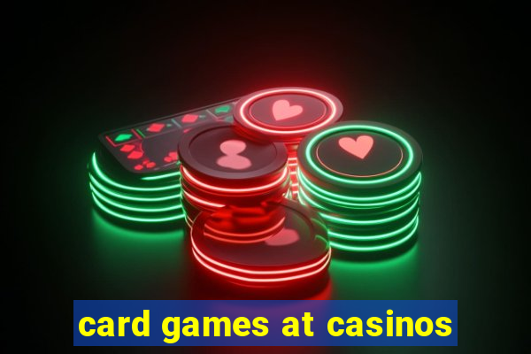 card games at casinos