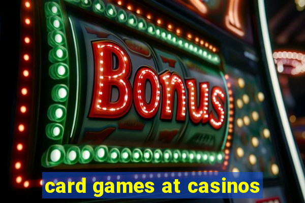 card games at casinos