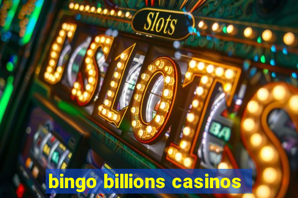 bingo billions casinos