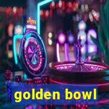 golden bowl