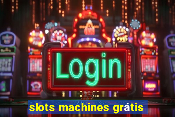 slots machines grátis