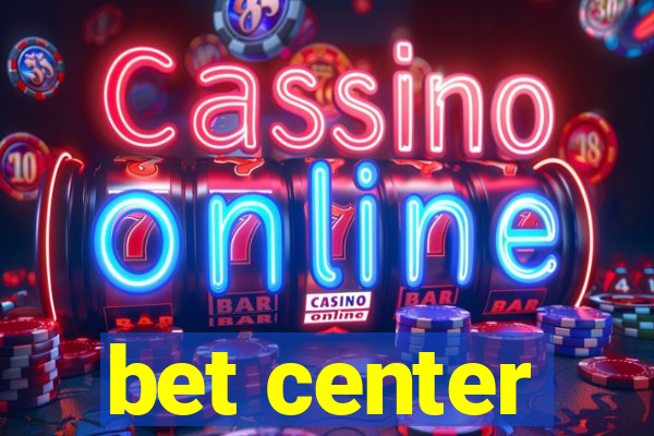 bet center