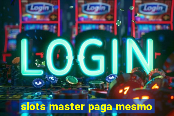 slots master paga mesmo