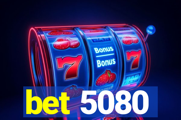 bet 5080