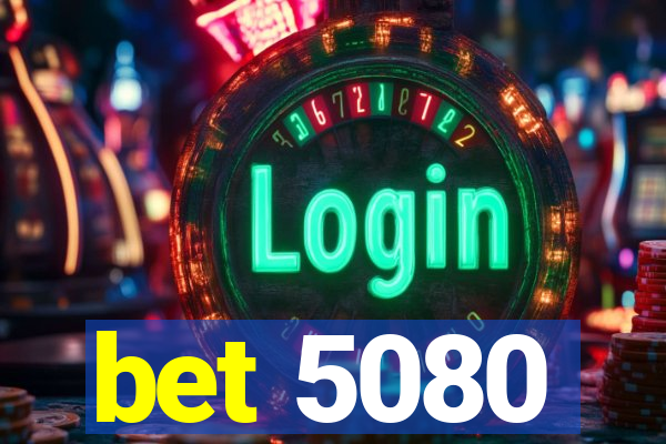 bet 5080