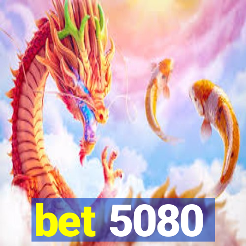 bet 5080