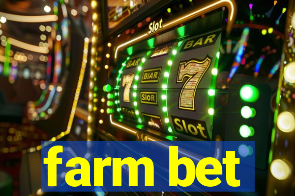 farm bet