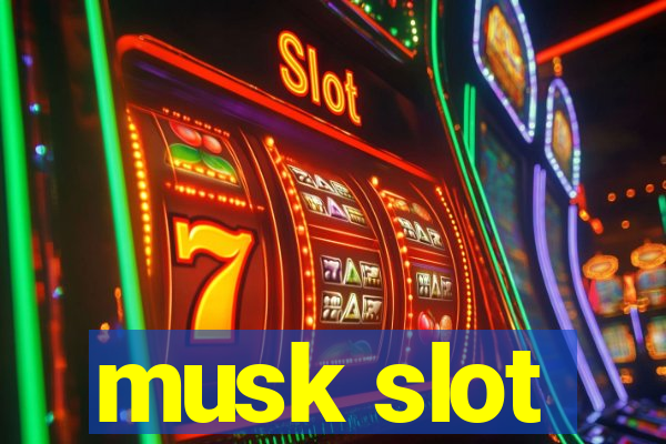 musk slot