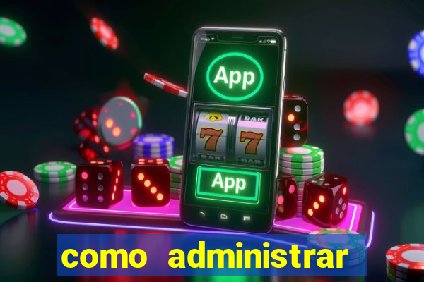 como administrar minha empresa