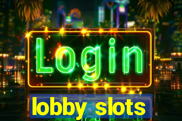 lobby slots