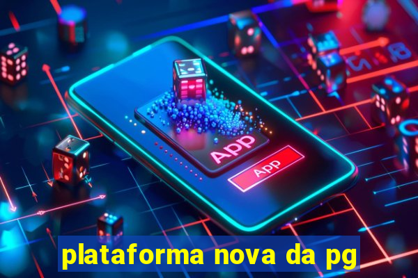 plataforma nova da pg