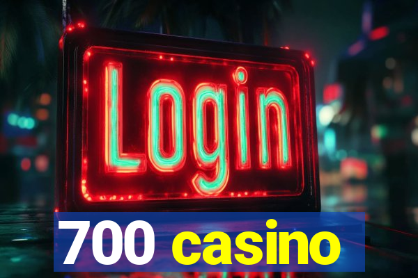 700 casino