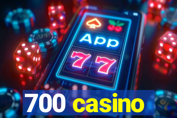 700 casino