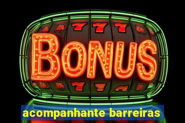 acompanhante barreiras