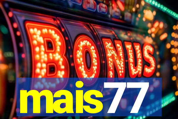 mais77