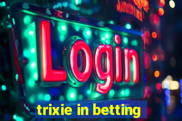 trixie in betting