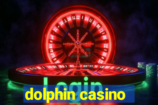 dolphin casino