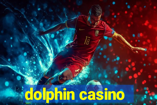 dolphin casino