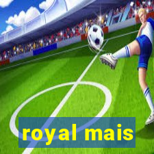 royal mais