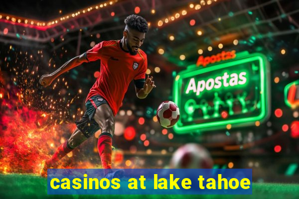 casinos at lake tahoe