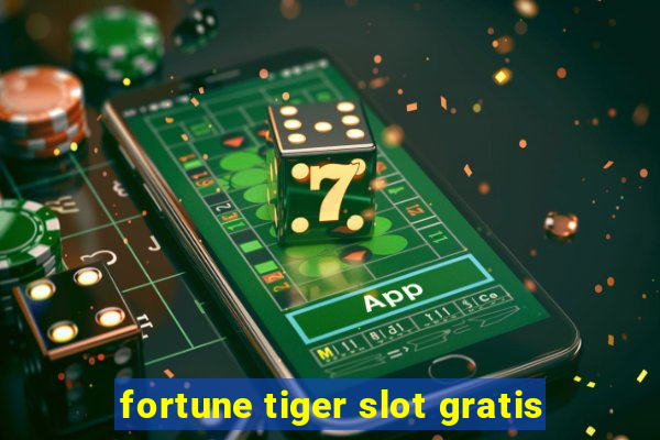 fortune tiger slot gratis