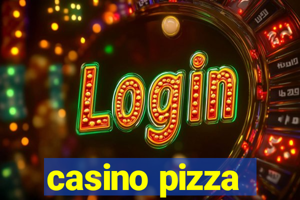 casino pizza