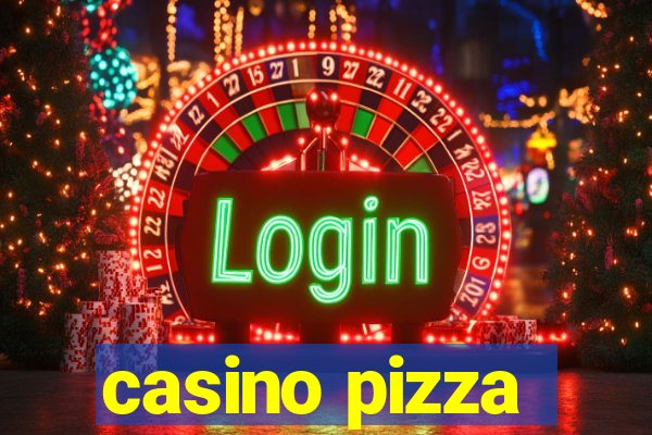 casino pizza