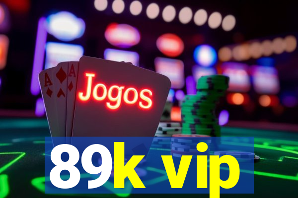 89k vip