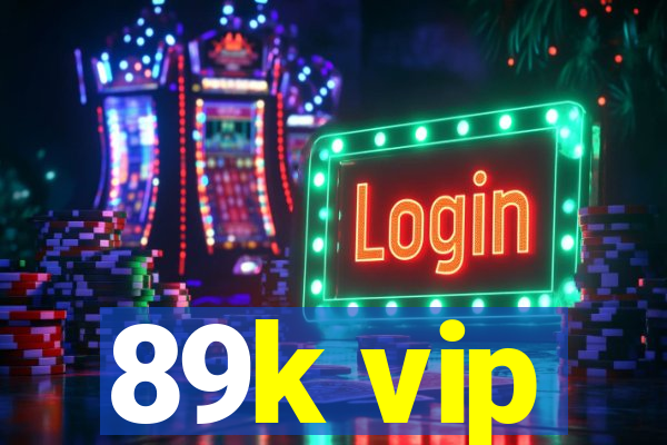 89k vip