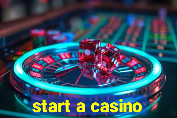 start a casino