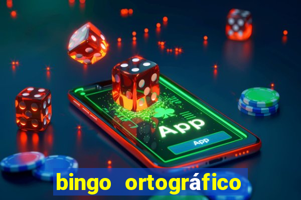 bingo ortográfico 4 ano