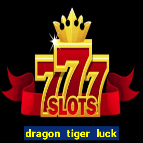 dragon tiger luck demo dinheiro infinito