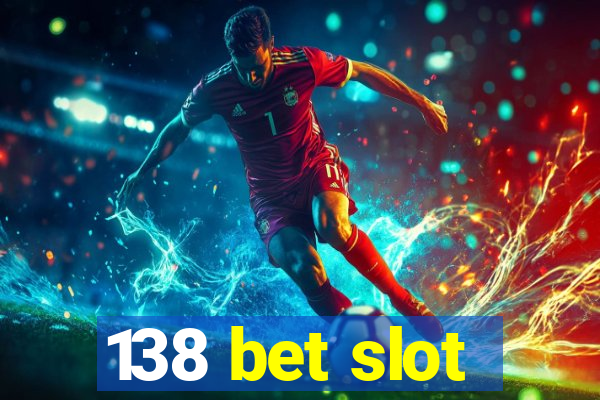 138 bet slot