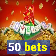 50 bets