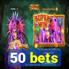 50 bets