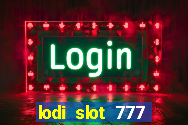 lodi slot 777 casino online