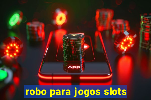 robo para jogos slots