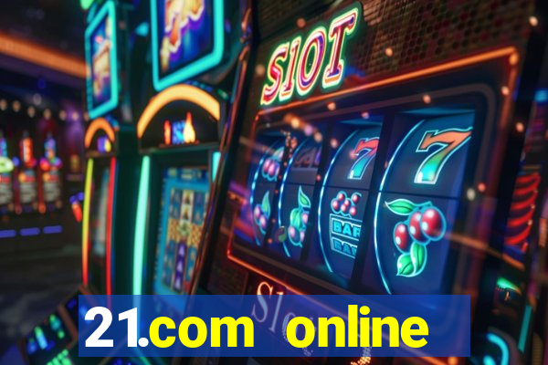 21.com online casino bonus